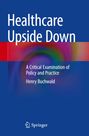 Henry Buchwald: Healthcare Upside Down, Buch