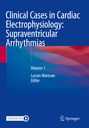 : Clinical Cases in Cardiac Electrophysiology: Supraventricular Arrhythmias, Buch
