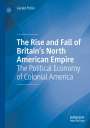Gerald Pollio: The Rise and Fall of Britain¿s North American Empire, Buch