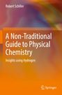Robert Schiller: A Non-Traditional Guide to Physical Chemistry, Buch