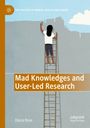 Diana Susan Rose: Mad Knowledges and User-Led Research, Buch