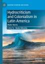 : Hydrocriticism and Colonialism in Latin America, Buch