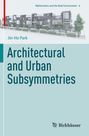 Jin-Ho Park: Architectural and Urban Subsymmetries, Buch