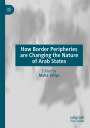 : How Border Peripheries are Changing the Nature of Arab States, Buch