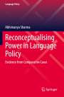 Abhimanyu Sharma: Reconceptualising Power in Language Policy, Buch