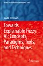Vladik Kreinovich: Towards Explainable Fuzzy AI: Concepts, Paradigms, Tools, and Techniques, Buch