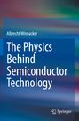 Albrecht Winnacker: The Physics Behind Semiconductor Technology, Buch