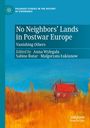 : No Neighbors¿ Lands in Postwar Europe, Buch