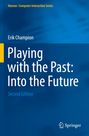 Erik Champion: Playing with the Past: Into the Future, Buch