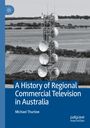 Michael Thurlow: A History of Regional Commercial Television in Australia, Buch