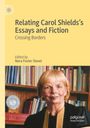 : Relating Carol Shields¿s Essays and Fiction, Buch