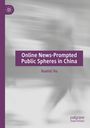 Xuanzi Xu: Online News-Prompted Public Spheres in China, Buch