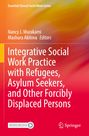 : Integrative Social Work Practice with Refugees, Asylum Seekers, and Other Forcibly Displaced Persons, Buch