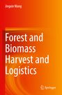 Jingxin Wang: Forest and Biomass Harvest and Logistics, Buch