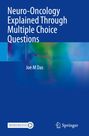 Joe M Das: Neuro-Oncology Explained Through Multiple Choice Questions, Buch