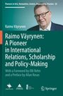 Raimo Väyrynen: Raimo Väyrynen: A Pioneer in International Relations, Scholarship and Policy-Making, Buch