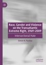 Simon A. Purdue: Race, Gender and Violence on the Transatlantic Extreme Right, 1969¿2009, Buch