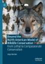 Anja Heister: Beyond the North American Model of Wildlife Conservation, Buch