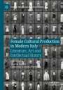 : Female Cultural Production in Modern Italy, Buch
