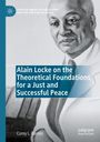 Corey L. Barnes: Alain Locke on the Theoretical Foundations for a Just and Successful Peace, Buch