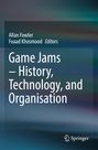 : Game Jams ¿ History, Technology, and Organisation, Buch