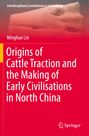 Minghao Lin: Origins of Cattle Traction and the Making of Early Civilisations in North China, Buch