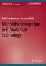 Bernhard Wicht: Monolithic Integration in E-Mode GaN Technology, Buch