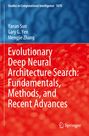 Yanan Sun: Evolutionary Deep Neural Architecture Search: Fundamentals, Methods, and Recent Advances, Buch