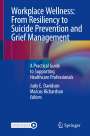 : Workplace Wellness: From Resiliency to Suicide Prevention and Grief Management, Buch
