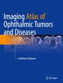 : Imaging Atlas of Ophthalmic Tumors and Diseases, Buch