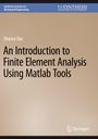 Shuvra Das: An Introduction to Finite Element Analysis Using Matlab Tools, Buch