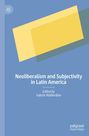 : Neoliberalism and Subjectivity in Latin America, Buch