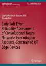 Geancarlo Abich: Early Soft Error Reliability Assessment of Convolutional Neural Networks Executing on Resource-Constrained IoT Edge Devices, Buch