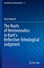 Horst Ruthrof: The Roots of Hermeneutics in Kant's Reflective-Teleological Judgment, Buch