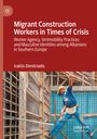 Iraklis Dimitriadis: Migrant Construction Workers in Times of Crisis, Buch