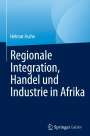 Helmut Asche: Regionale Integration, Handel und Industrie in Afrika, Buch