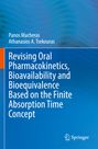 Athanasios A. Tsekouras: Revising Oral Pharmacokinetics, Bioavailability and Bioequivalence Based on the Finite Absorption Time Concept, Buch