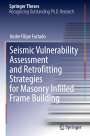 Andre Filipe Furtado: Seismic Vulnerability Assessment and Retrofitting Strategies for Masonry Infilled Frame Building, Buch