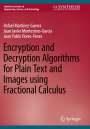 Rafael Martínez-Guerra: Encryption and Decryption Algorithms for Plain Text and Images using Fractional Calculus, Buch