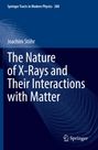 Joachim Stöhr: The Nature of X-Rays and Their Interactions with Matter, Buch