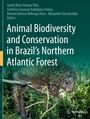 : Animal Biodiversity and Conservation in Brazil's Northern Atlantic Forest, Buch