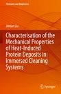 Jintian Liu: Characterisation of the Mechanical Properties of Heat-Induced Protein Deposits in Immersed Cleaning Systems, Buch
