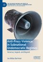 Jos Midas Bartman: Anti-Press Violence in Subnational Undemocratic Regimes, Buch