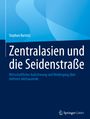 Stephan Barisitz: Zentralasien und die Seidenstraße, Buch