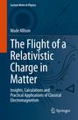 Wade Allison: The Flight of a Relativistic Charge in Matter, Buch