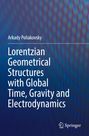 Arkady Poliakovsky: Lorentzian Geometrical Structures with Global Time, Gravity and Electrodynamics, Buch