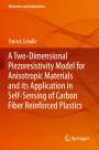 Patrick Scholle: A Two-Dimensional Piezoresistivity Model for Anisotropic Materials and its Application in Self-Sensing of Carbon Fiber Reinforced Plastics, Buch