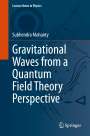 Subhendra Mohanty: Gravitational Waves from a Quantum Field Theory Perspective, Buch