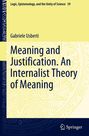 Gabriele Usberti: Meaning and Justification. An Internalist Theory of Meaning, Buch