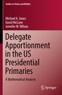 Michael A. Jones: Delegate Apportionment in the US Presidential Primaries, Buch